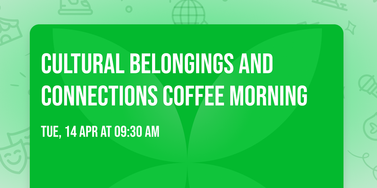 Cultural belongings and connections coffee morning