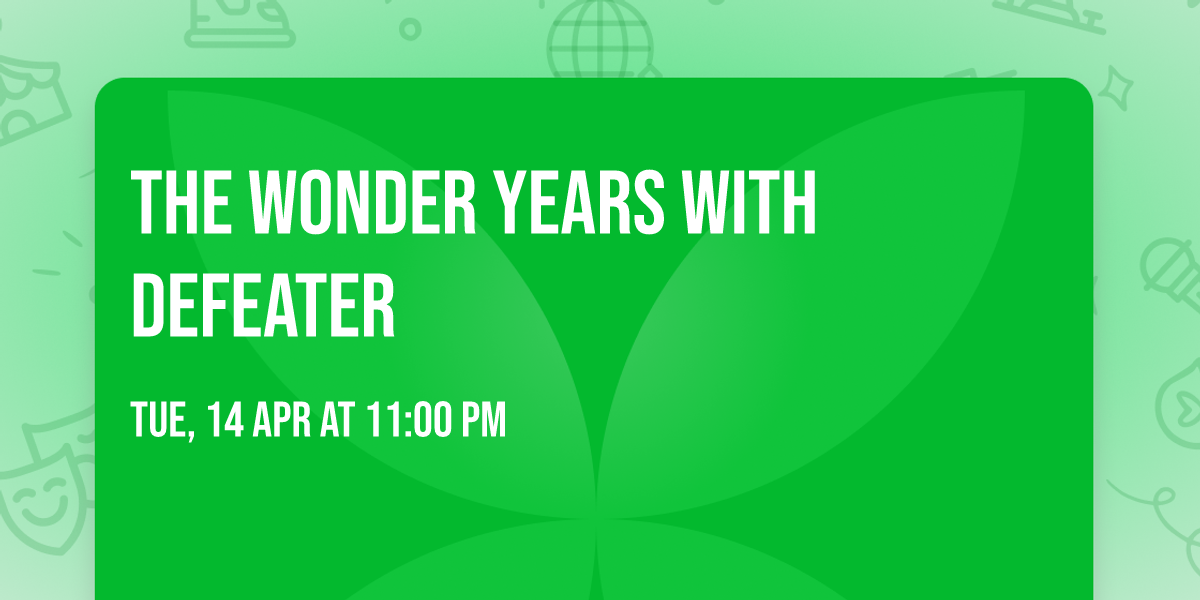 The Wonder Years with Defeater