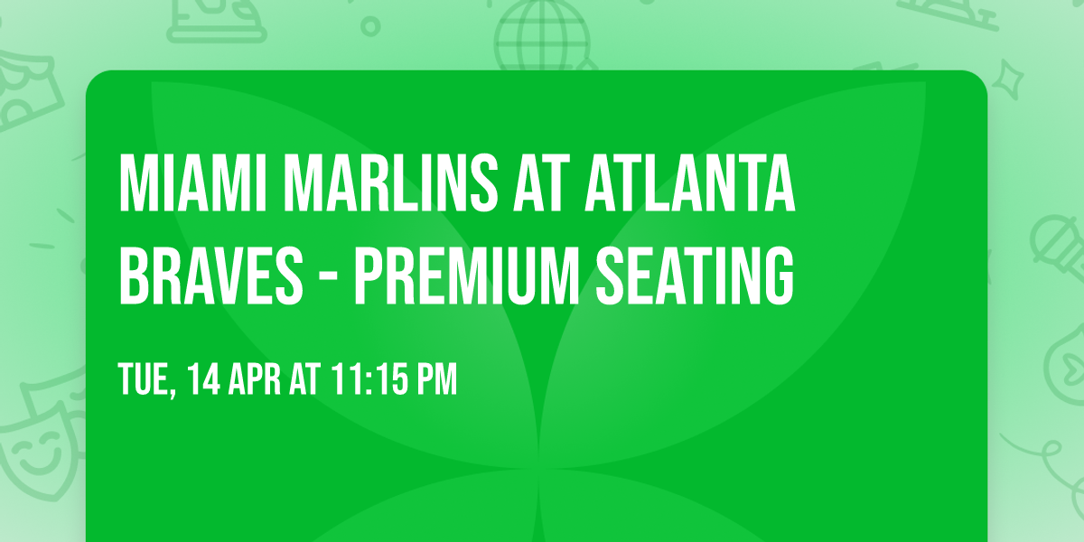 Miami Marlins at Atlanta Braves - Premium Seating