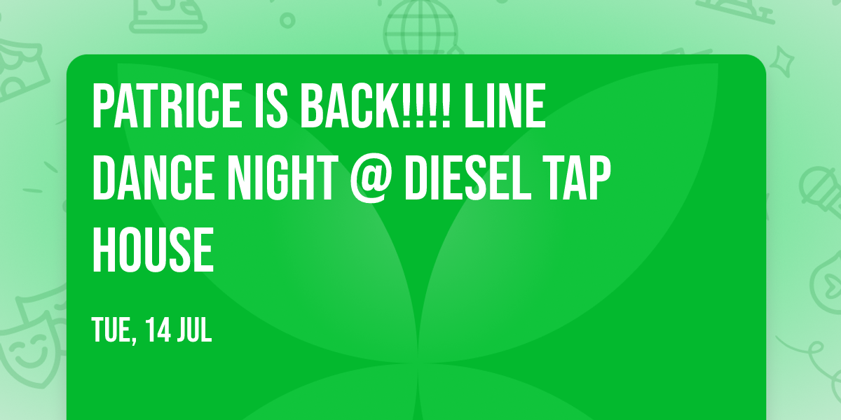 Patrice is Back!!!!  Line Dance Night @ Diesel Tap House