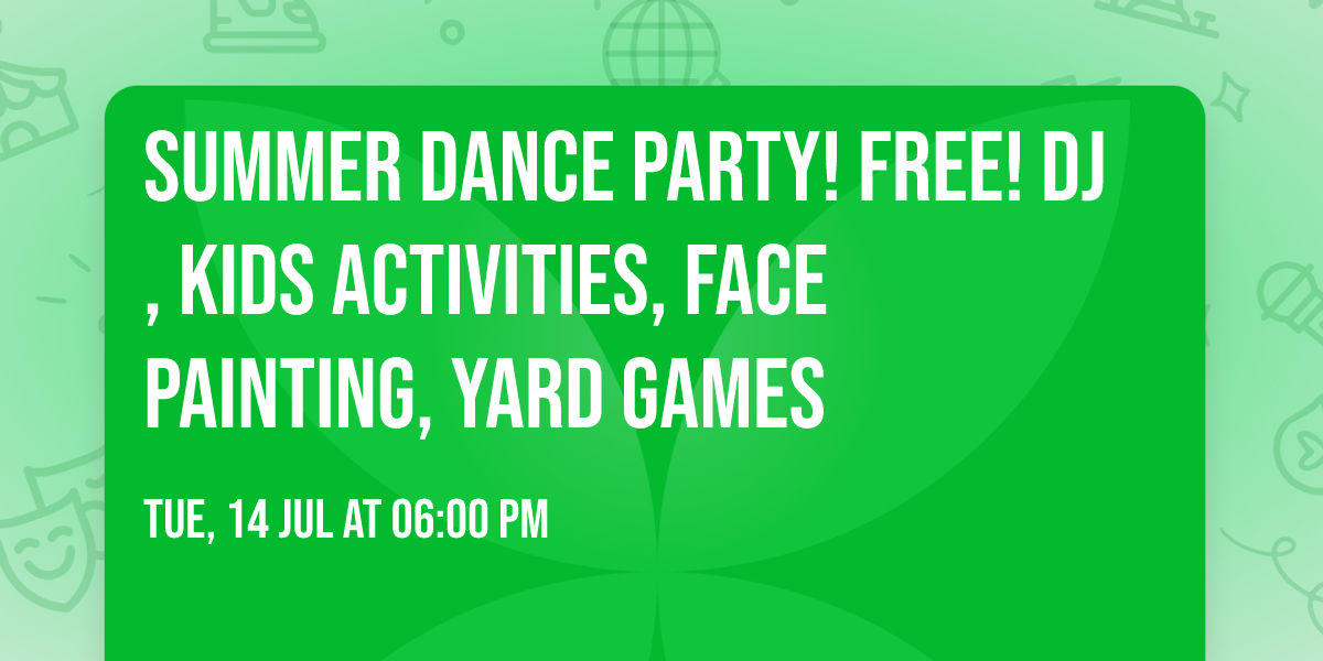 SUMMER DANCE PARTY! FREE! DJ, Kids Activities, Face Painting, Yard Games