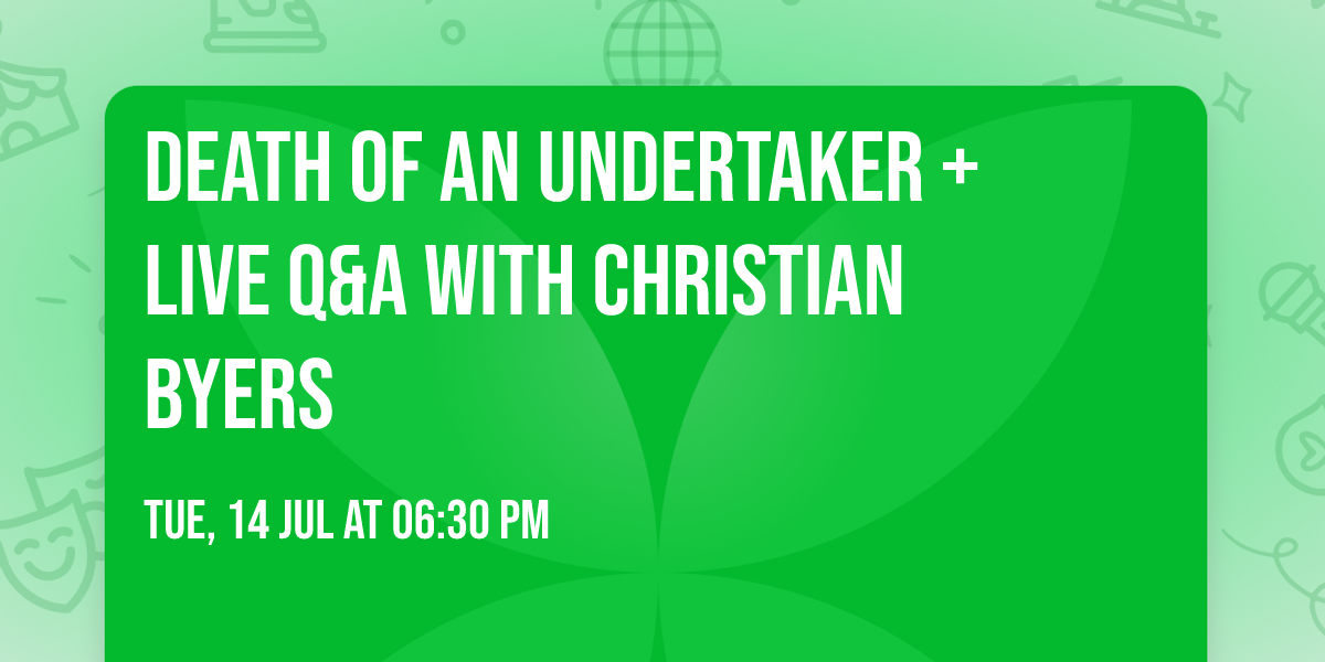 DEATH OF AN UNDERTAKER + live Q&A with Christian Byers