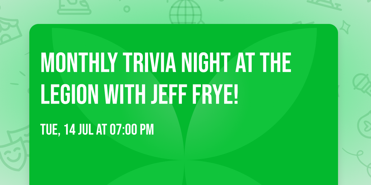 \ud83e\udde0 Monthly Trivia Night at the Legion with Jeff Frye!