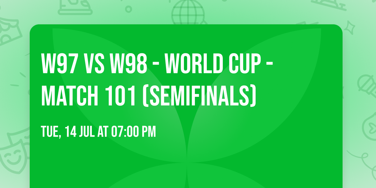 W97 vs W98 - World Cup - Match 101 (Semifinals)