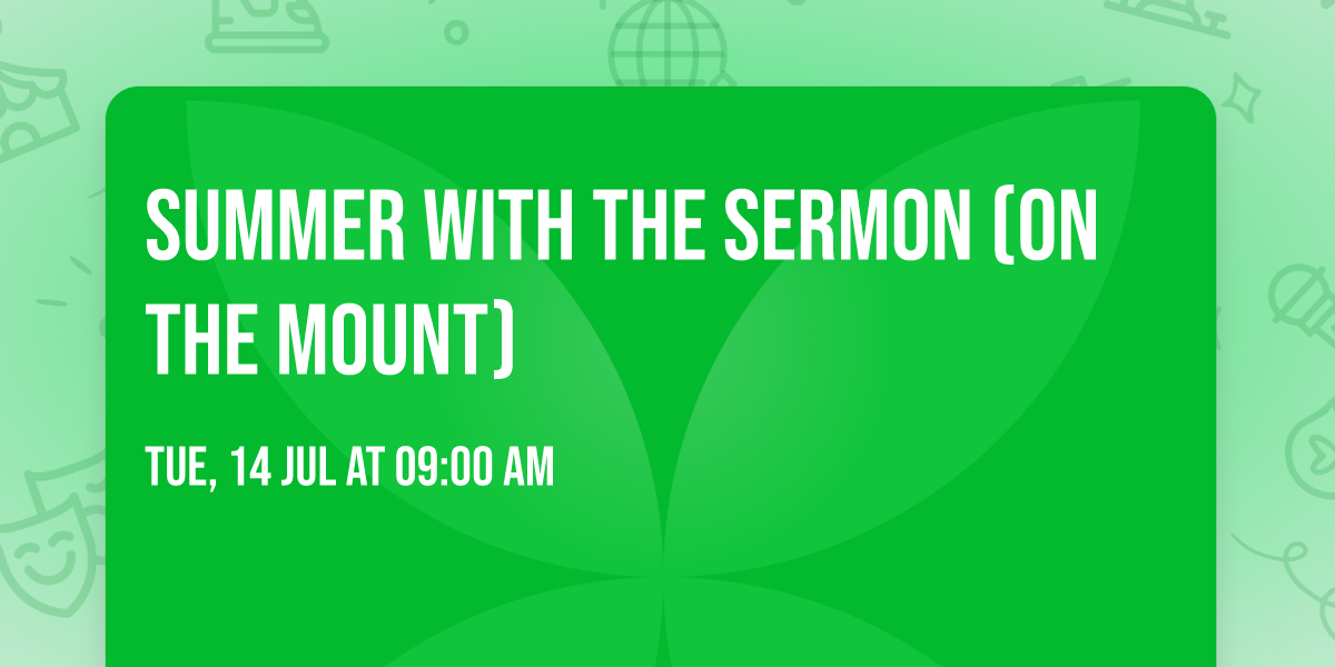Summer with the Sermon (on the Mount)
