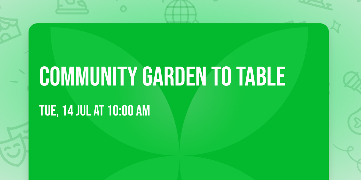 Community Garden to Table