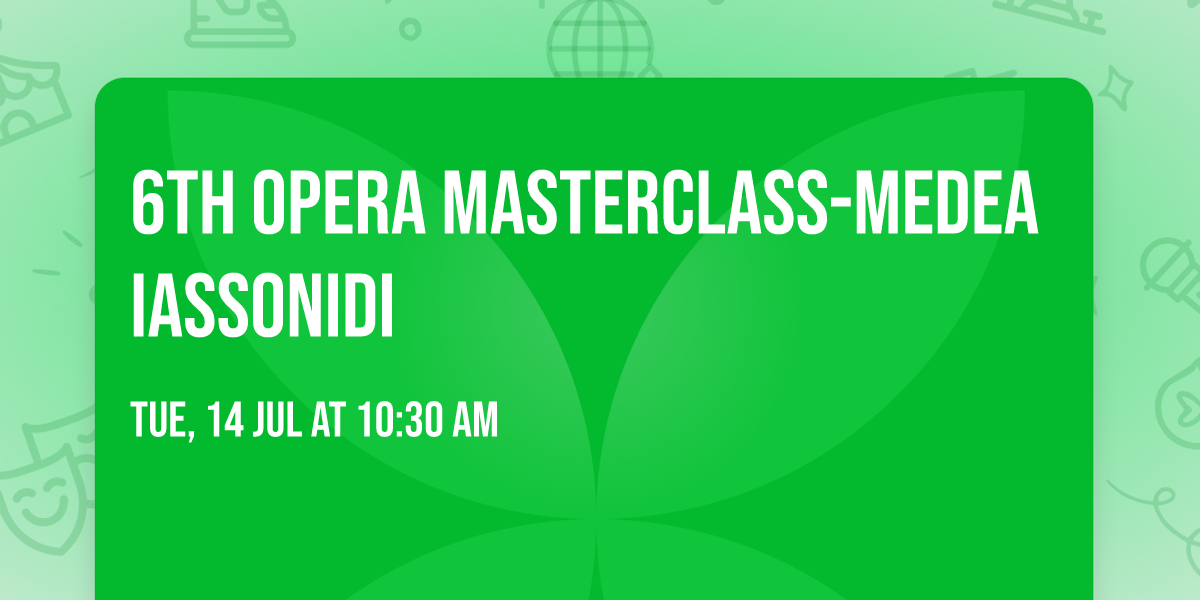 6th Opera Masterclass-Medea Iassonidi