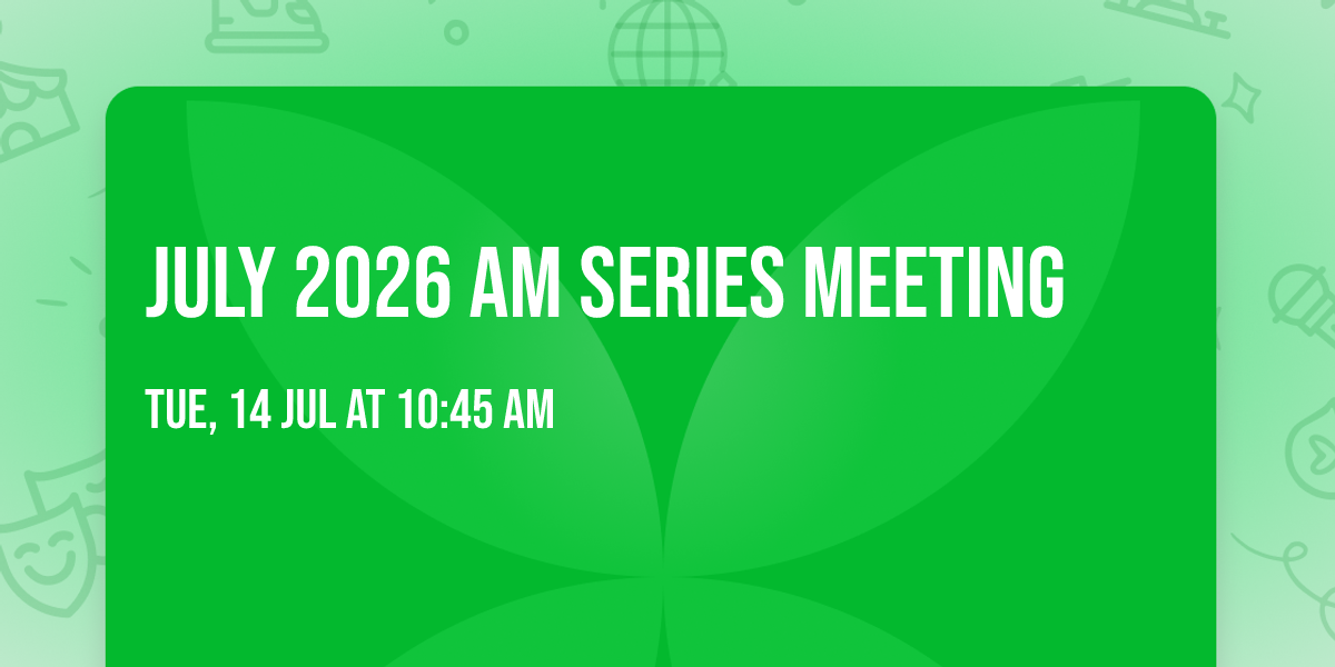 July 2026 AM Series Meeting