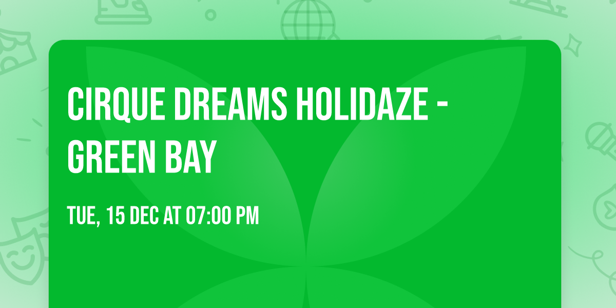 Cirque Dreams Holidaze - Green Bay