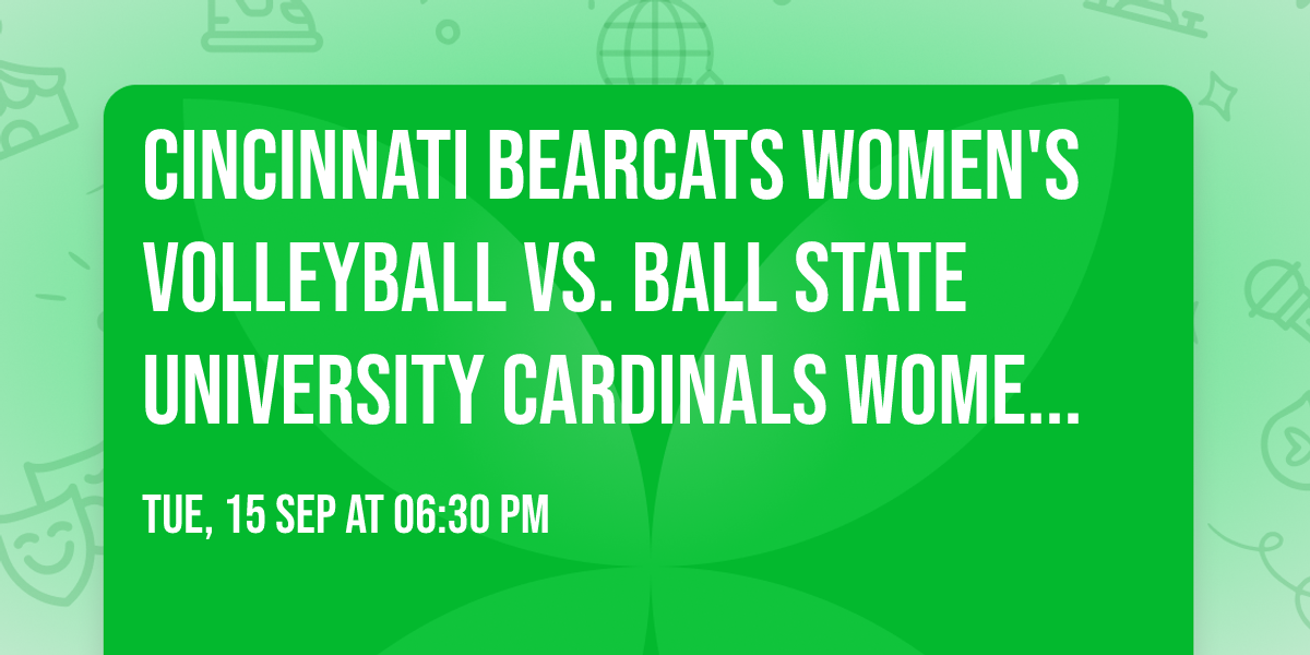 Cincinnati Bearcats Women's Volleyball vs. Ball State University Cardinals Women's Volleyball