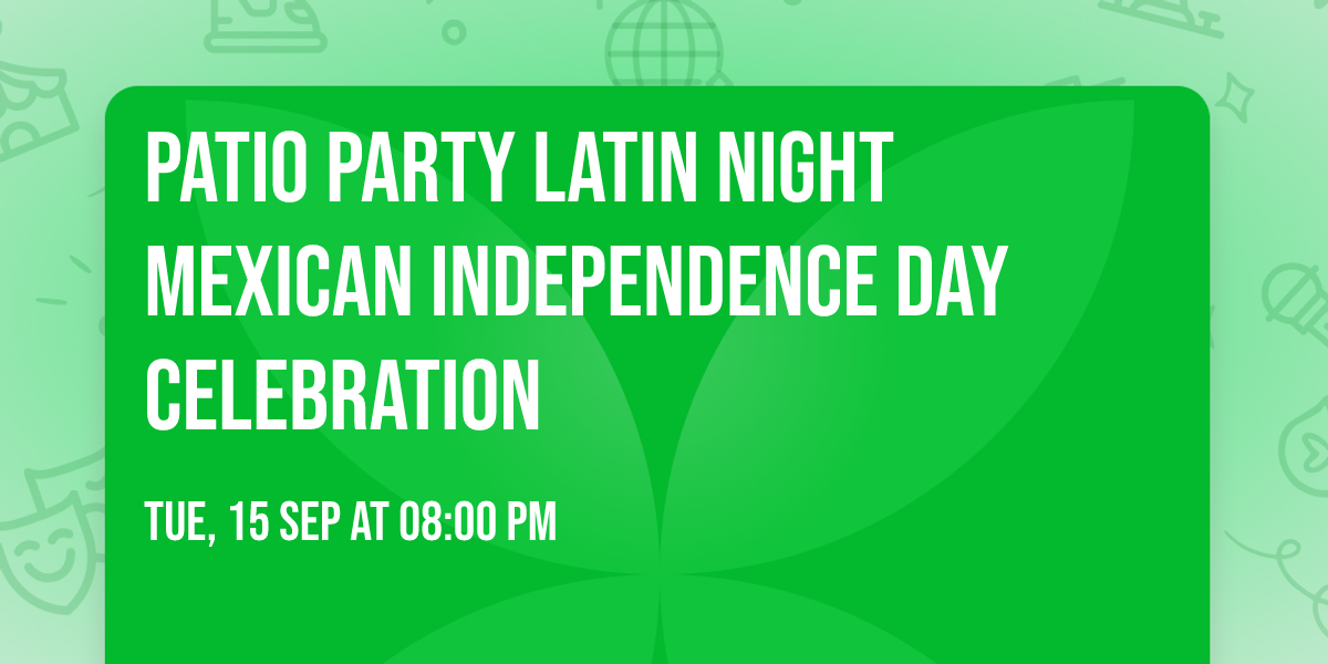 Patio Party Latin Night Mexican Independence Day Celebration