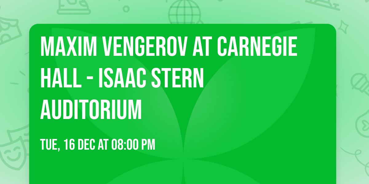 Maxim Vengerov at Carnegie Hall - Isaac Stern Auditorium