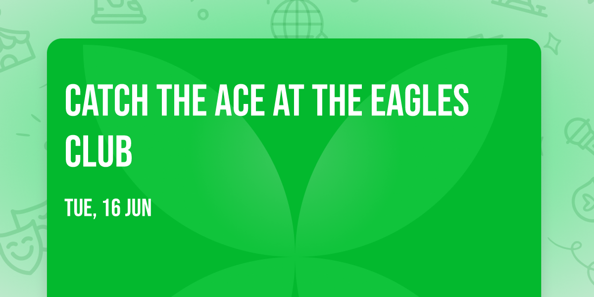 Catch the Ace at the Eagles Club