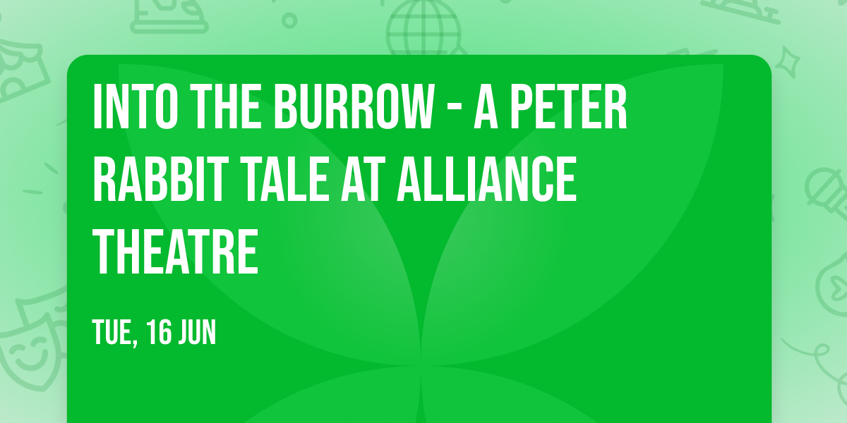 Into the Burrow - A Peter Rabbit Tale at Alliance Theatre