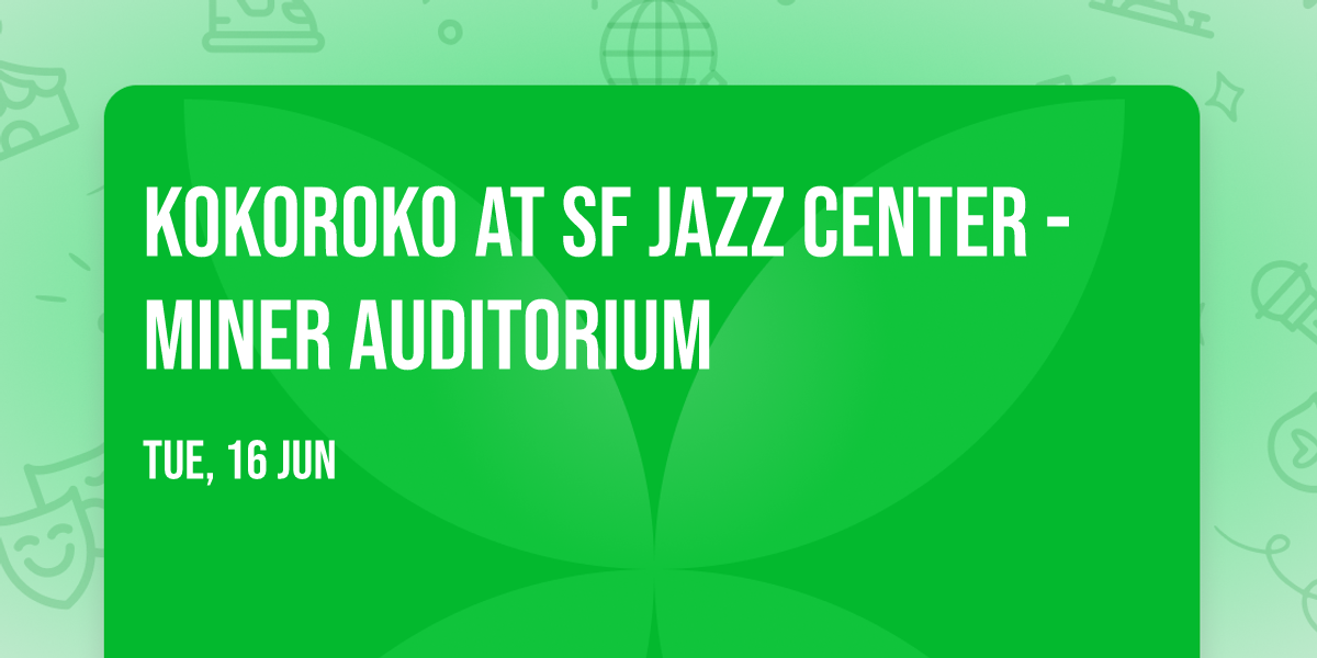 Kokoroko at SF Jazz Center - Miner Auditorium