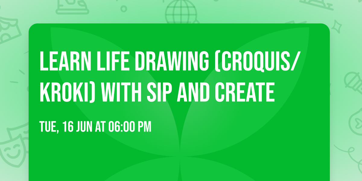 Learn Life Drawing (Croquis\/Kroki) with Sip and Create