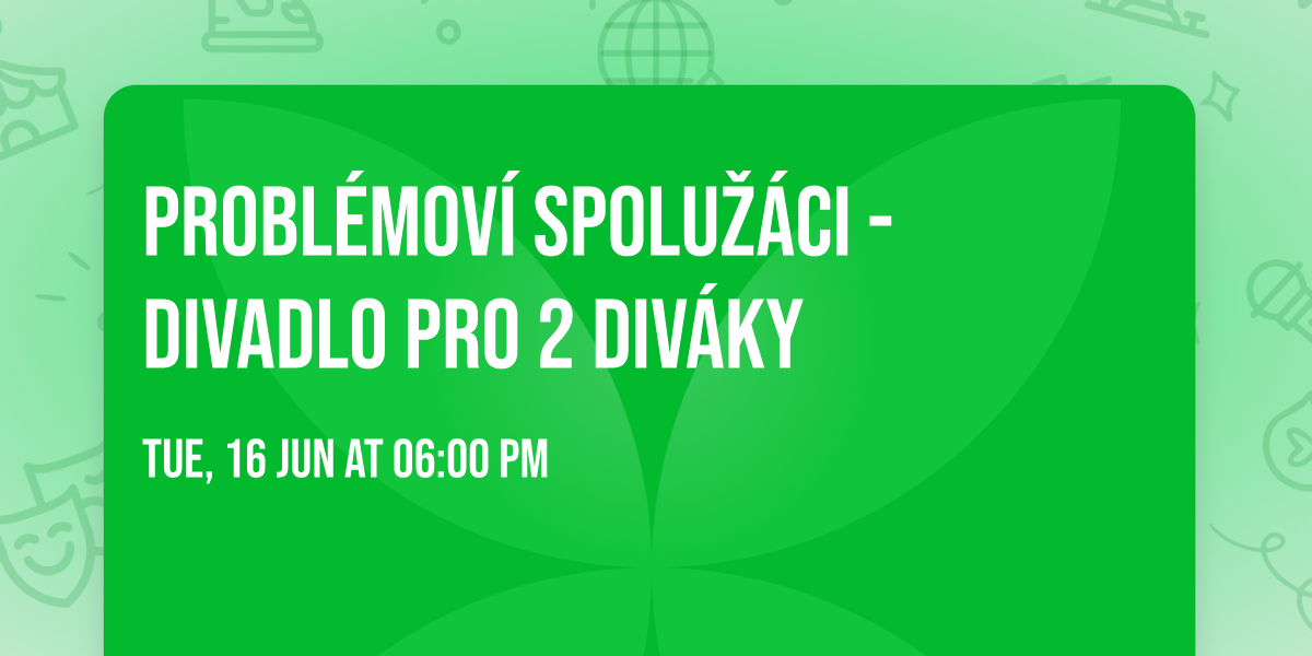 Probl\u00e9mov\u00ed spolu\u017e\u00e1ci - divadlo pro 2 div\u00e1ky