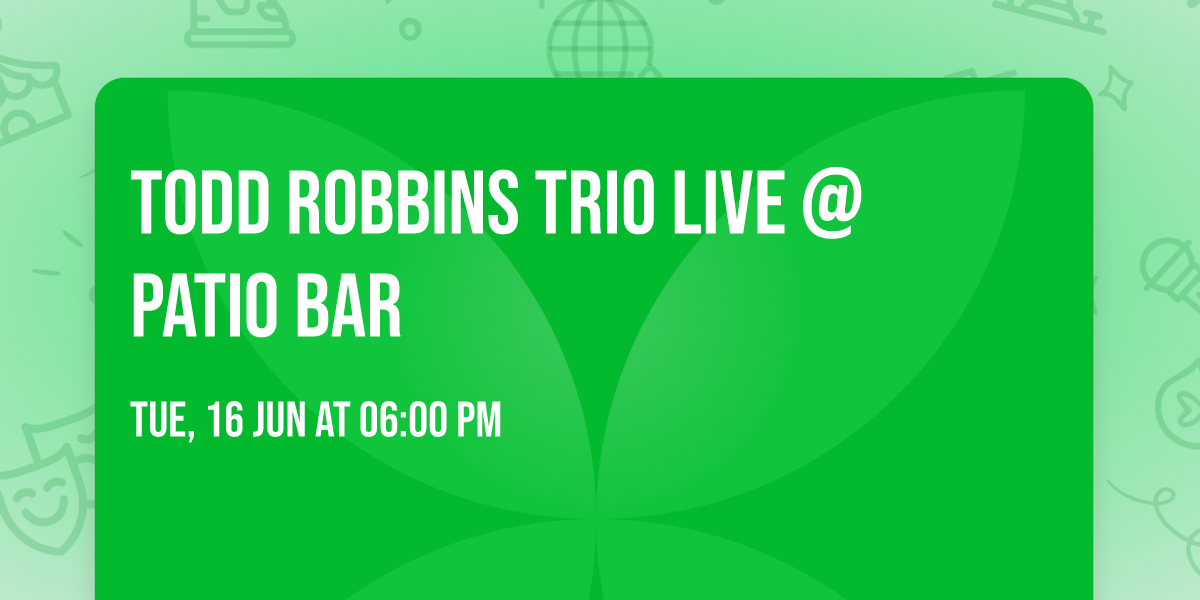 Todd Robbins Trio Live @ Patio Bar