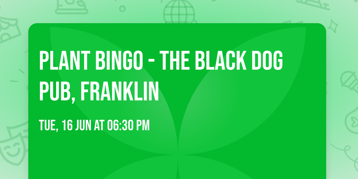 Plant Bingo - The Black Dog Pub, Franklin