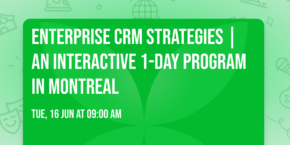 Enterprise CRM Strategies\u00ae | An interactive 1-day Program in Montreal
