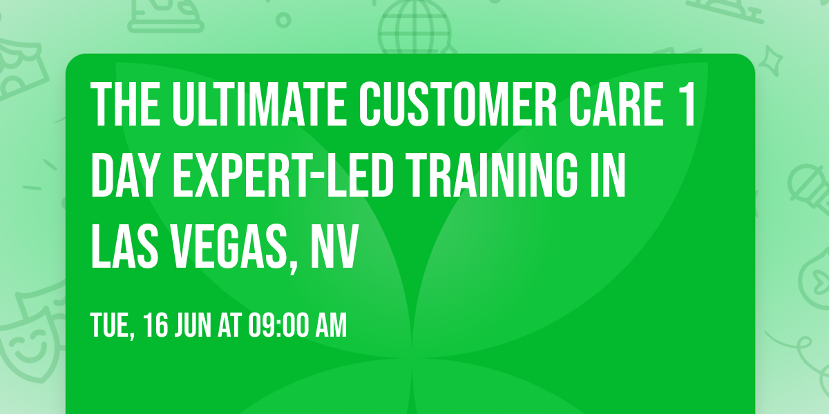 The Ultimate Customer Care\u00ae 1 Day Expert-led Training in Las Vegas, NV