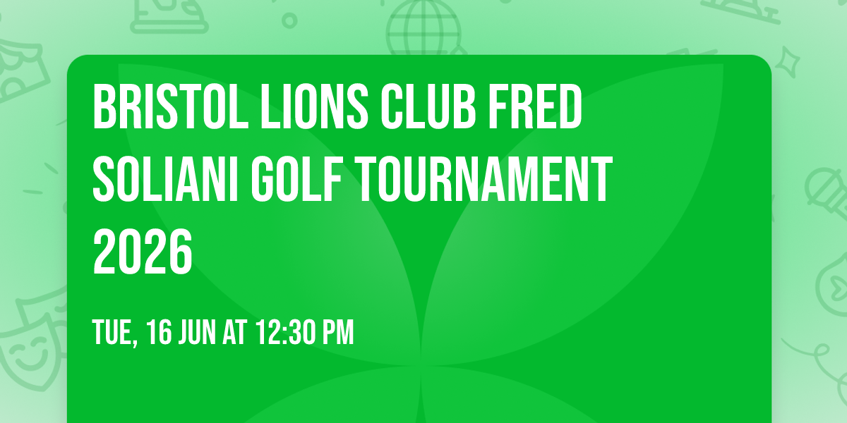 Bristol Lions Club Fred Soliani Golf Tournament  2026