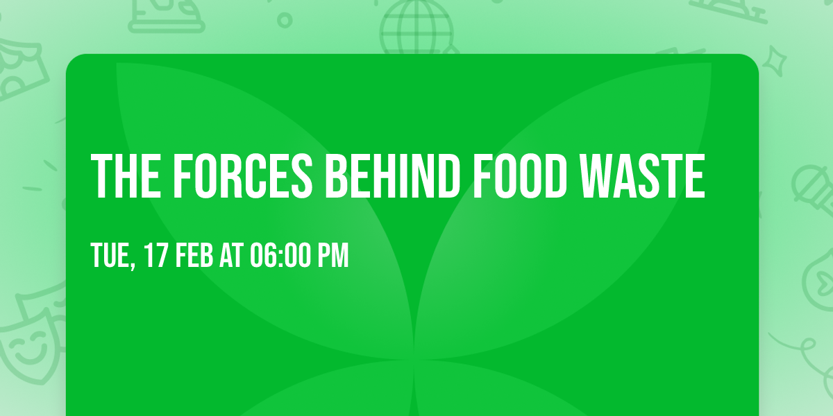 The Forces Behind Food Waste