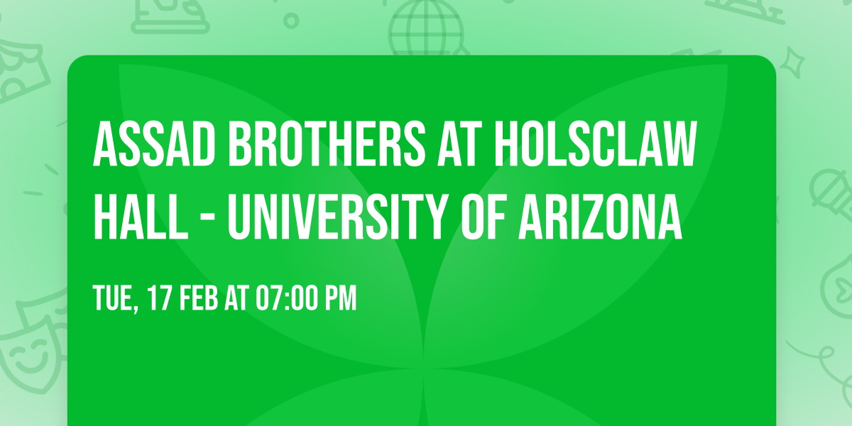 Assad Brothers at Holsclaw Hall - University of Arizona