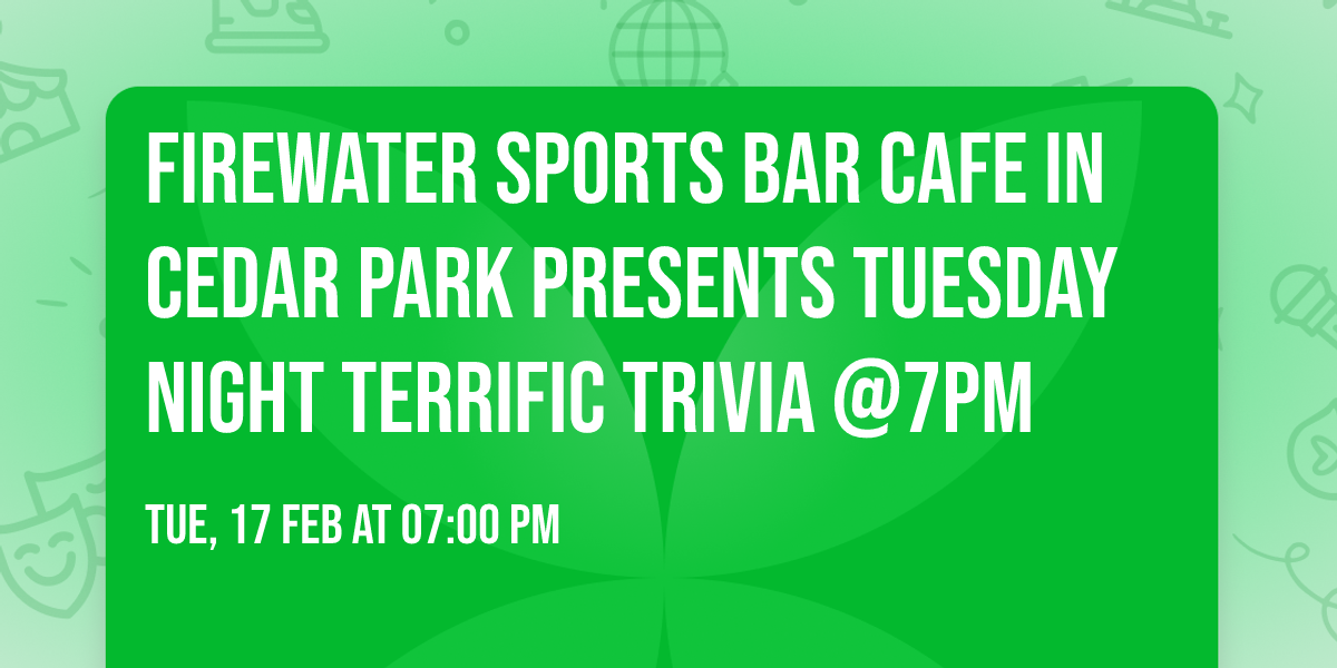 Firewater Sports Bar Cafe in Cedar park presents Tuesday Night Terrific Trivia @7PM
