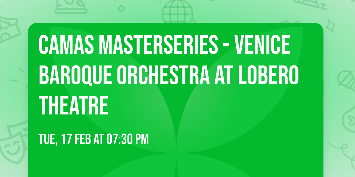 CAMAs Masterseries - Venice Baroque Orchestra at Lobero Theatre