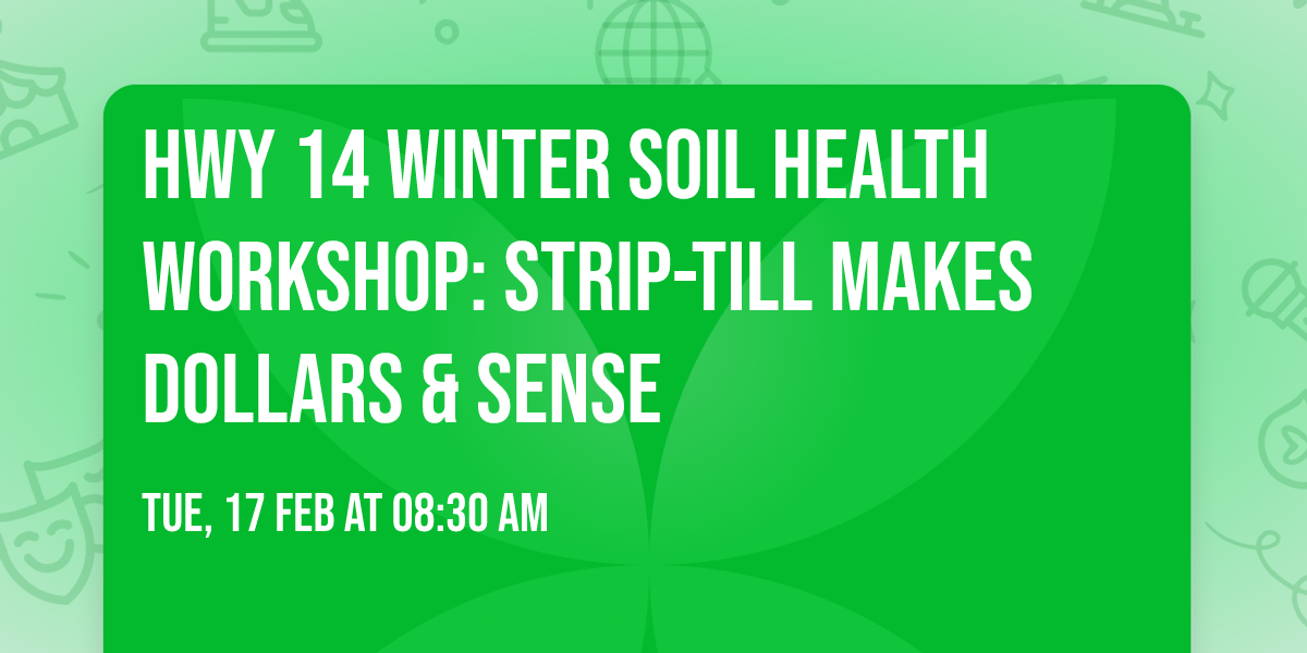 HWY 14 Winter Soil Health Workshop: Strip-Till Makes Dollars & Sense