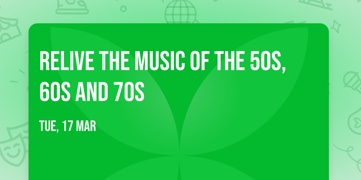 Relive the Music of the 50s, 60s and 70s