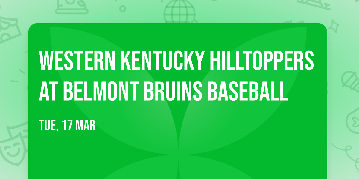 Western Kentucky Hilltoppers at Belmont Bruins Baseball