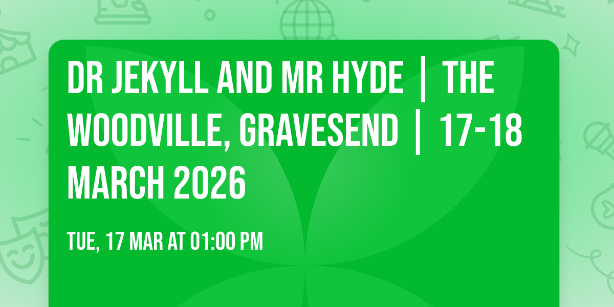 Dr Jekyll and Mr Hyde | The Woodville, Gravesend | 17-18 March 2026