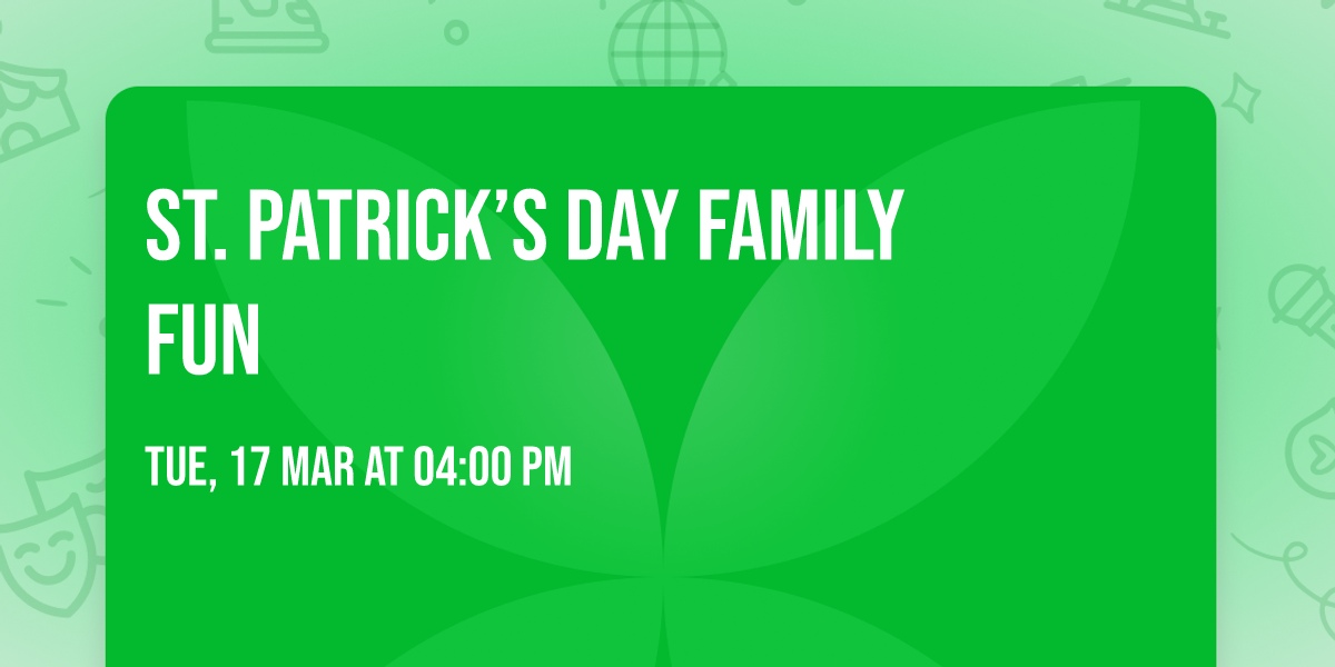 \ud83c\udf40\ud83d\udc9a ST. PATRICK\u2019S DAY FAMILY FUN \ud83d\udc9a\ud83c\udf40