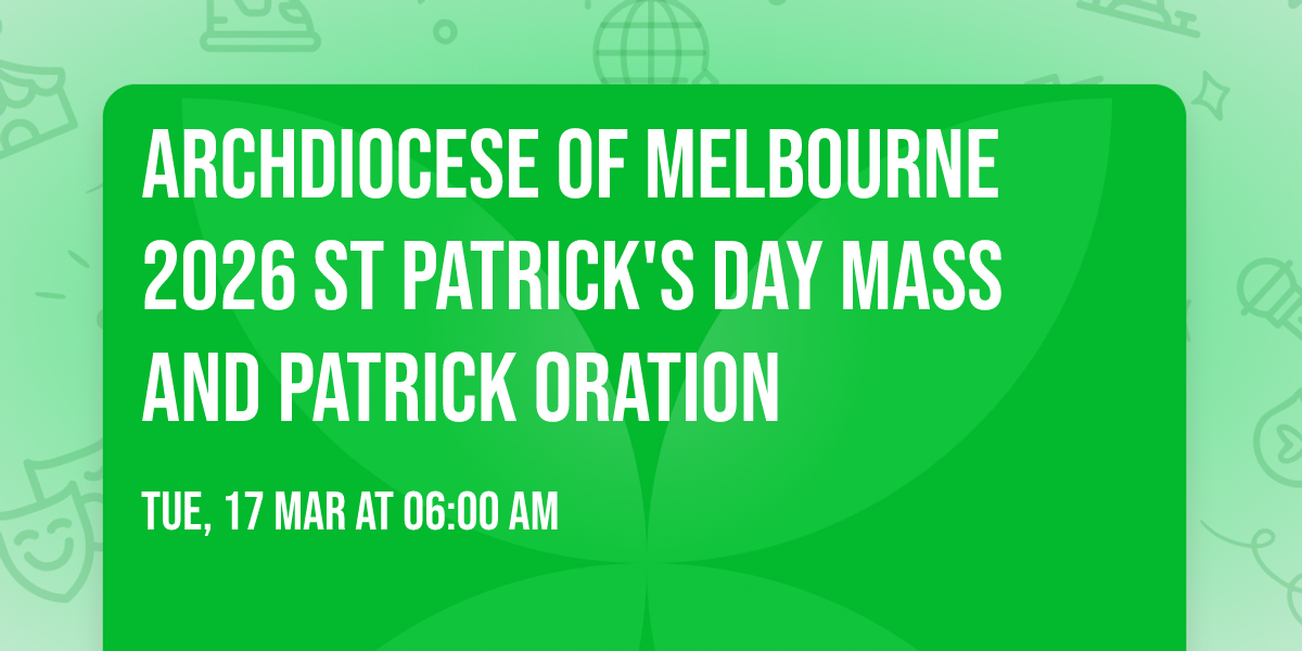 Archdiocese of Melbourne 2026 St Patrick's Day Mass and Patrick Oration