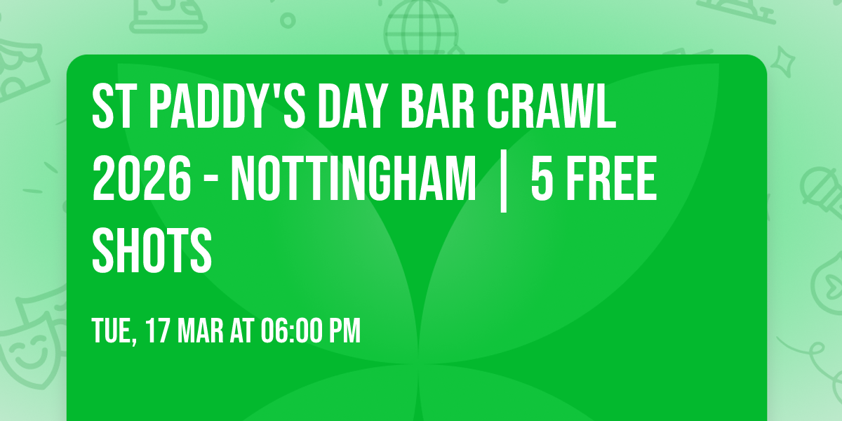St Paddy's Day Bar Crawl 2026 - Nottingham | 5 FREE SHOTS
