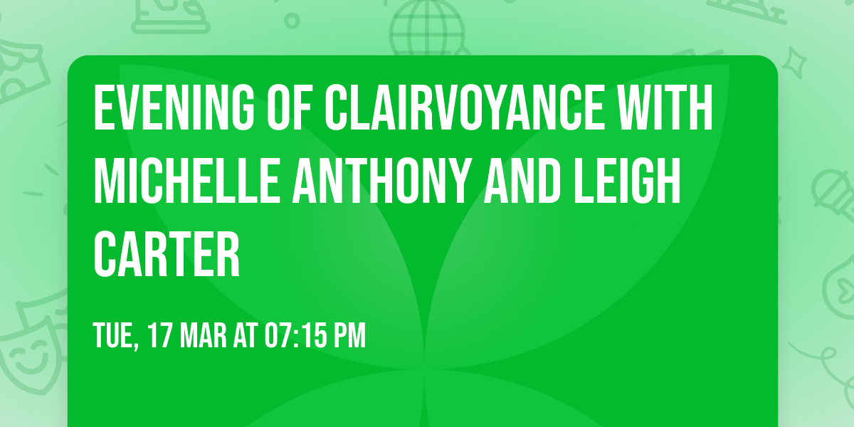Evening of Clairvoyance with Michelle Anthony and Leigh Carter