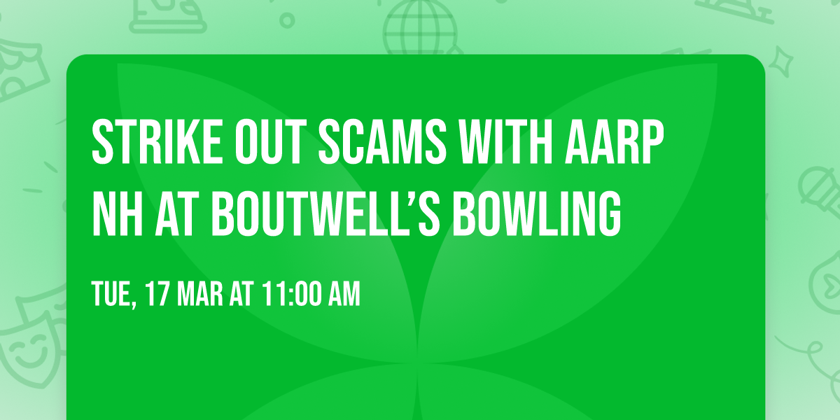 \ud83c\udfb3 Strike Out Scams with AARP NH at Boutwell\u2019s Bowling