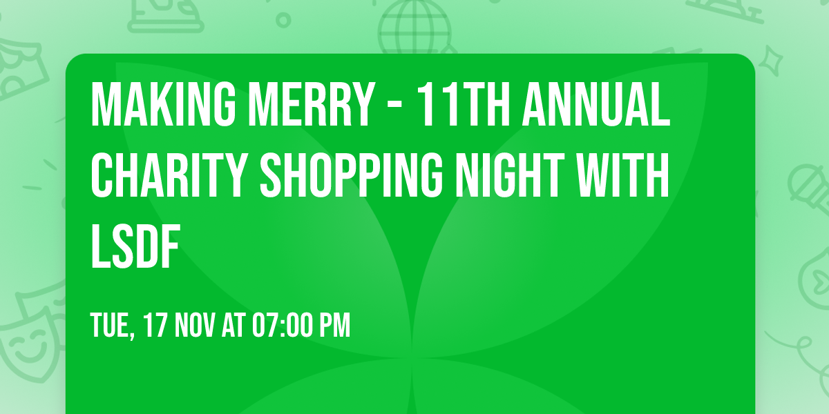 Making Merry - 11th Annual Charity Shopping Night with LSDF