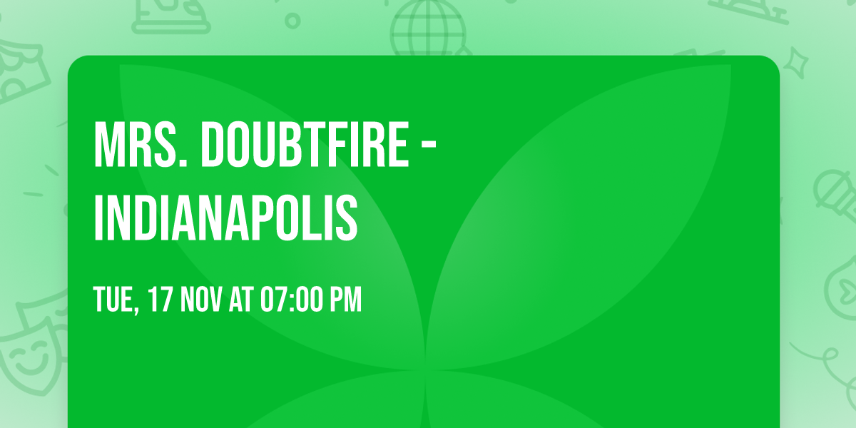 Mrs. Doubtfire - Indianapolis