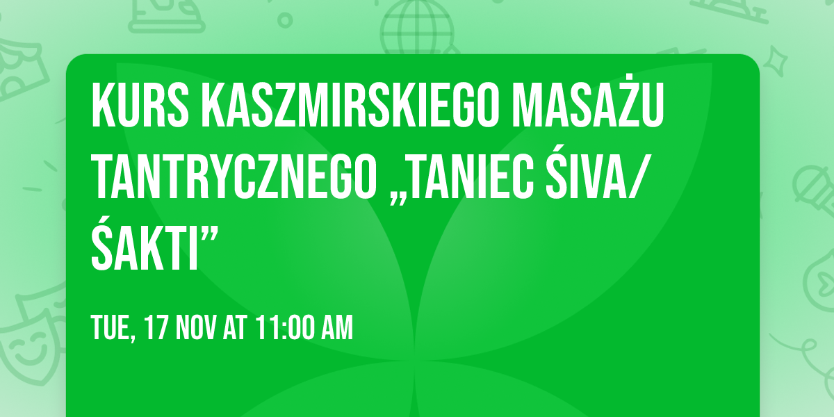 Kurs Kaszmirskiego Masa\u017cu Tantrycznego \u201eTaniec \u015aiva\/\u015aakti\u201d