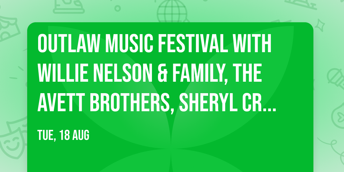 Outlaw Music Festival with Willie Nelson & Family, The Avett Brothers, Sheryl Crow and more