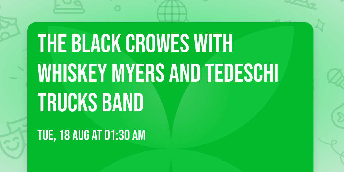 The Black Crowes with Whiskey Myers and Tedeschi Trucks Band