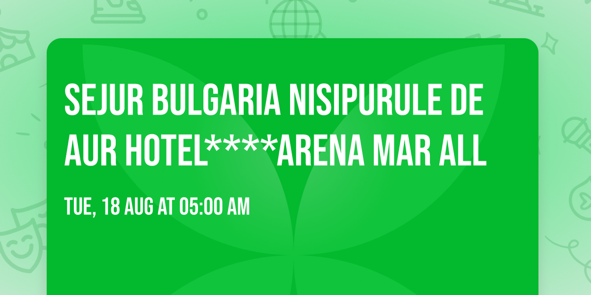 SEJUR BULGARIA NISIPURULE DE AUR HOTEL****ARENA MAR ALL