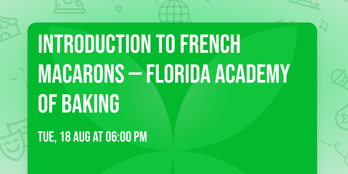 Introduction to French Macarons \u2014 Florida Academy of Baking