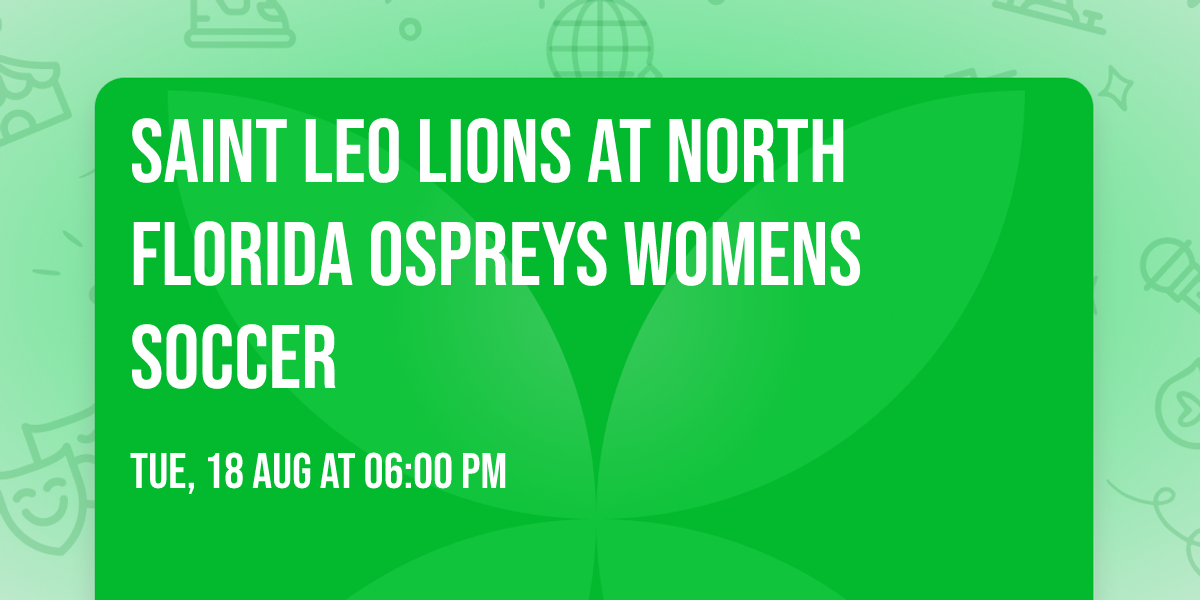 Saint Leo Lions at North Florida Ospreys Womens Soccer