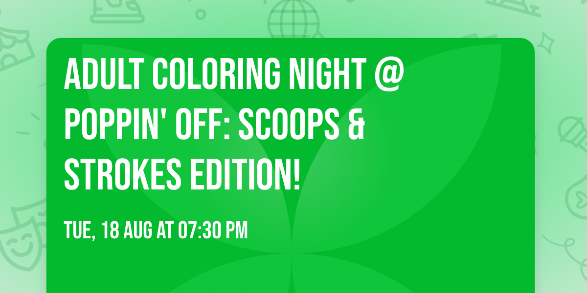 \ud83c\udf66\ud83c\udfa8 ADULT COLORING NIGHT @ POPPIN' OFF: SCOOPS & STROKES EDITION! \ud83c\udfa8\ud83c\udf66