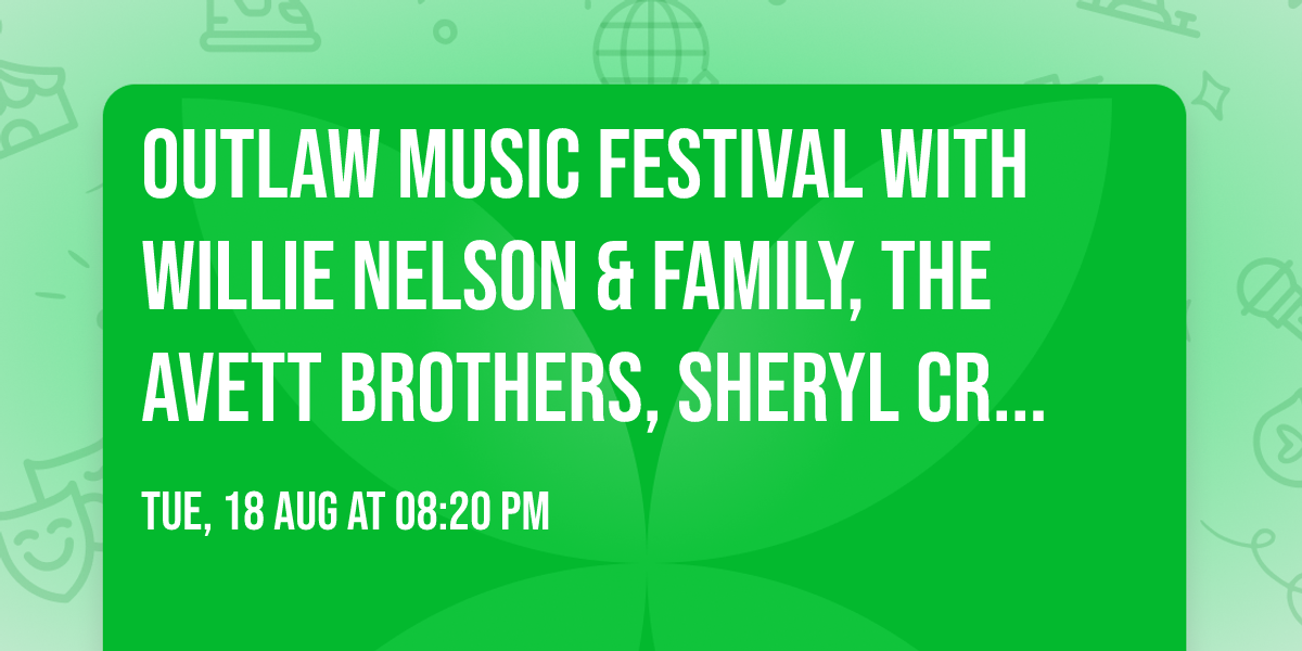 Outlaw Music Festival with Willie Nelson & Family, The Avett Brothers, Sheryl Crow and more