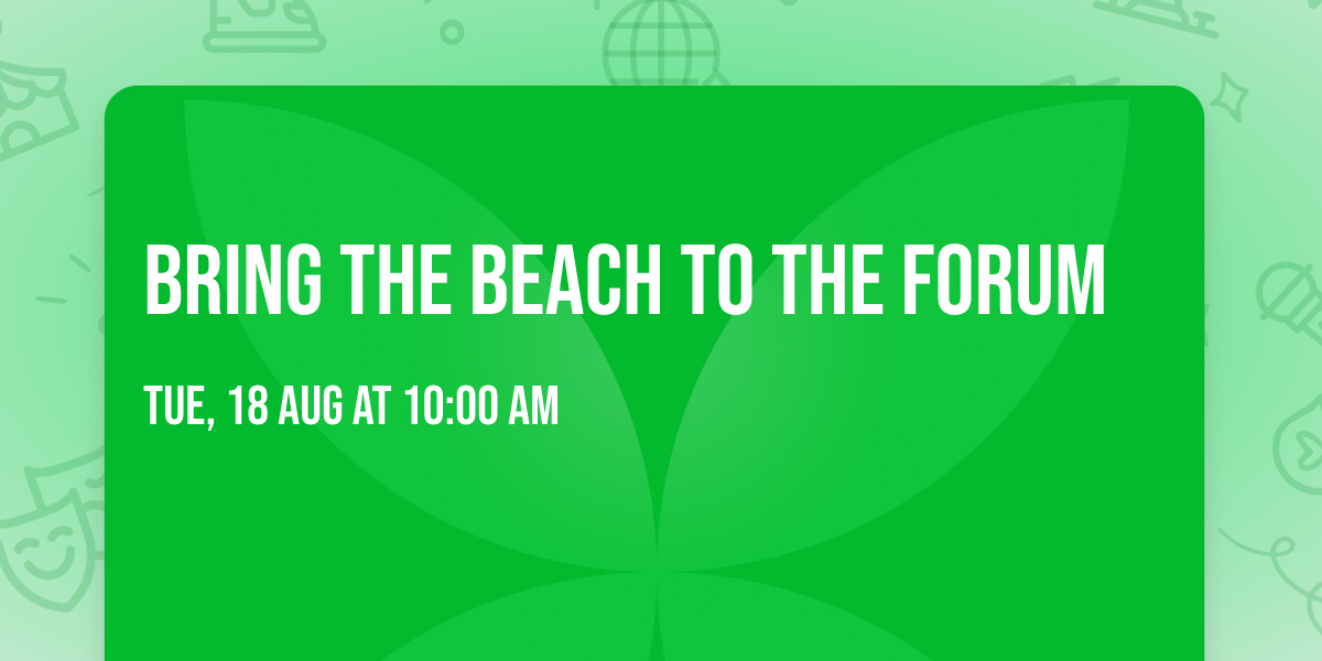 Bring The Beach To The Forum